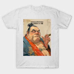 Puff Sumo Smoking a Cigar: "I Smoke Cigars in Moderation; One Cigar at a Time" on a light background T-Shirt